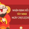 Nhận định xổ số Tây Ninh ngày 29/12/2022 thứ 5 hôm nay