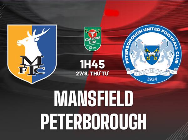 Nhận định bóng đá Mansfield vs Peterborough
