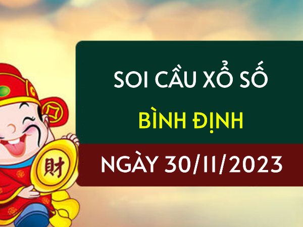 Soi cầu KQXS Bình Định ngày 30/11/2023 hôm nay thứ 5